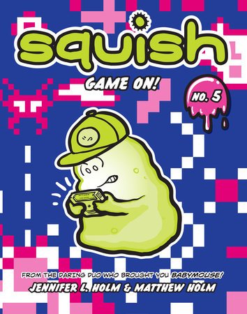 Squish by Jennifer L. Holm & Matthew Holm