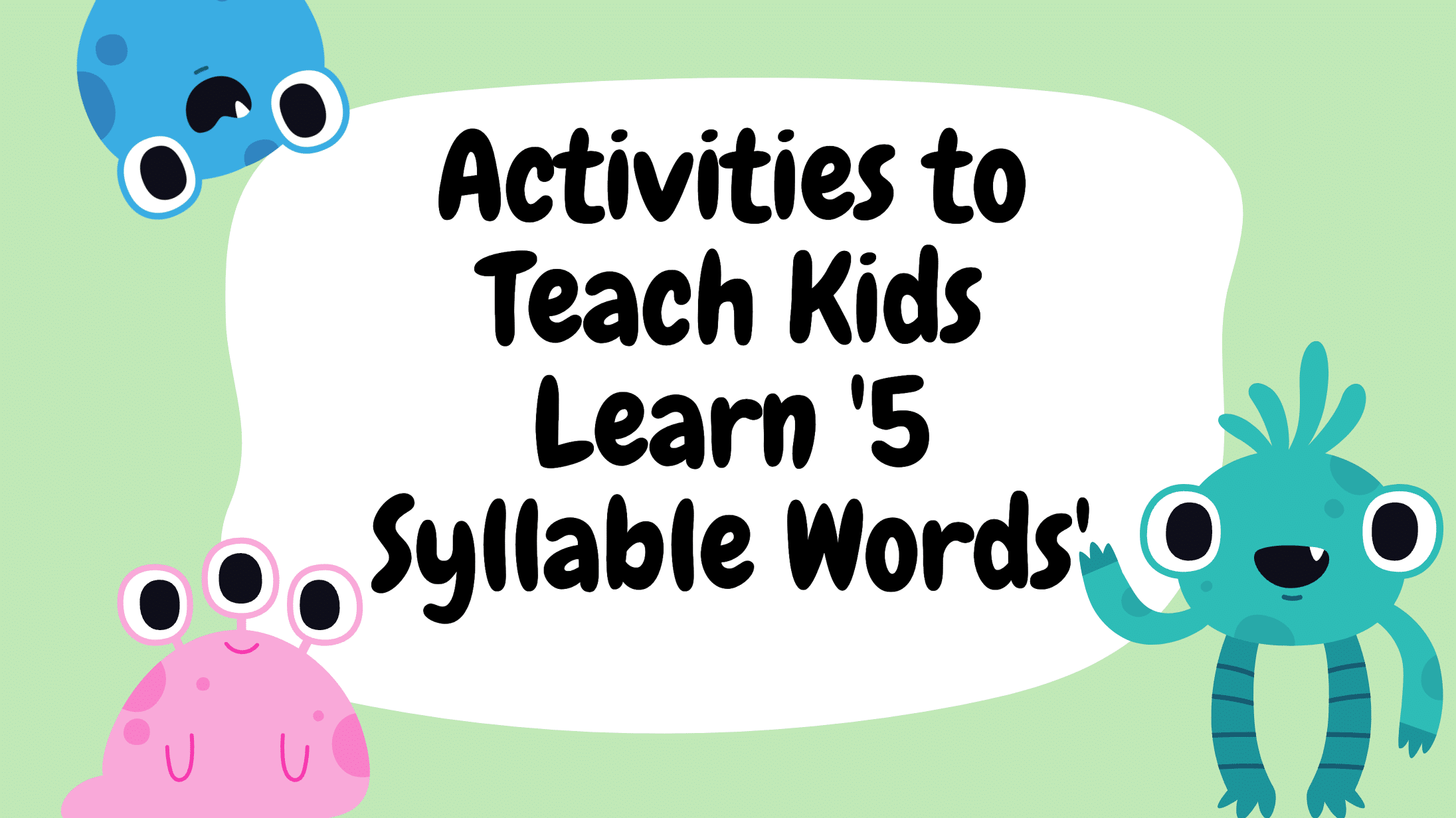 8 Top Activities to Teach Kids Learn '5 Syllable Words'