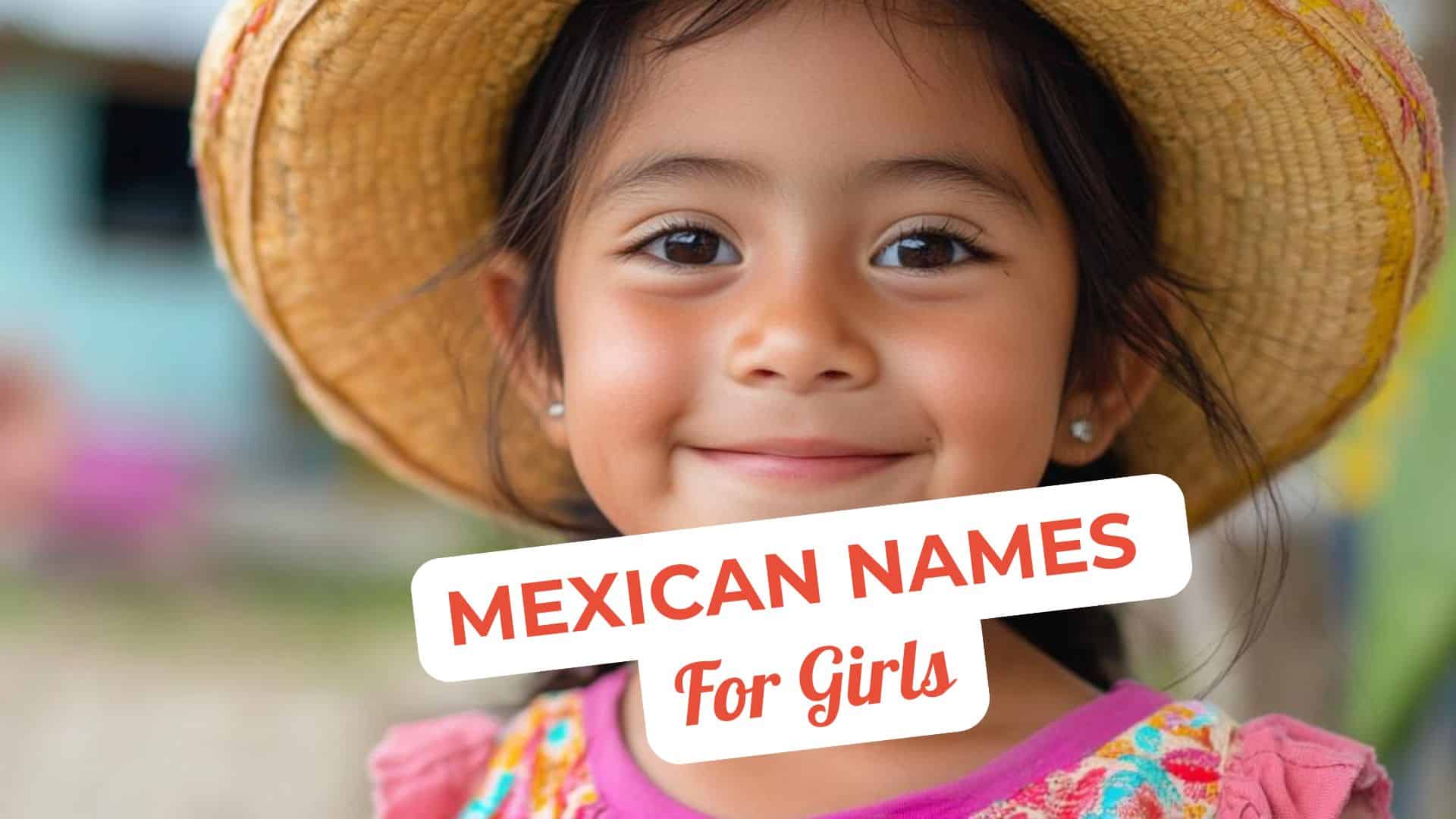 120+ Unique Popular Mexican Names for Girls and Their Meanings ...