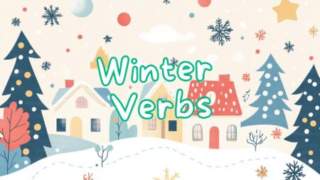 Winter Verbs to Enrich Your Vocabulary